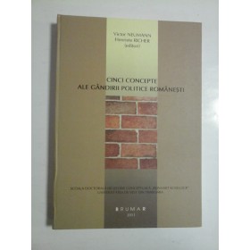 CINCI CONCEPTE ALE GANDIRII POLITICE ROMANESTI - VICTOR NEUMANN, HENRIETE RICHER